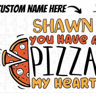 Valentine Puzzle - You Have a PIZZA my Heart with Custom Name