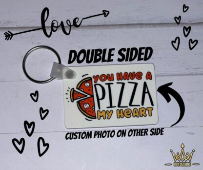 Valentine Keychain - You Have a Pizza My Heart With Custom Photo