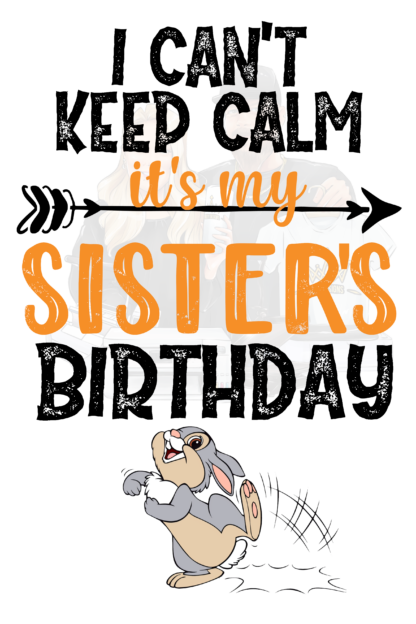 Keep Calm It's My Sister's Birthday PNG